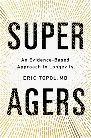Super Agers: An Evidence-Based Approach to Longevity - Eric Topol [KSIĄŻKA]