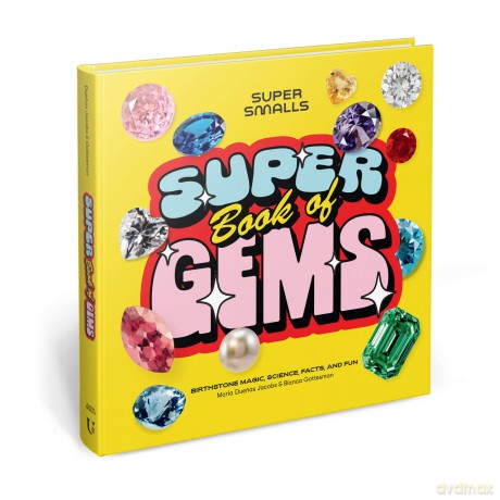Super Smalls Super Book of Gems: Birthstone Magic, Science, Facts, and Fun - Super Smalls [KSIĄŻKA]