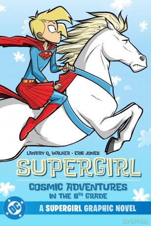 Supergirl: Cosmic Adventures in the 8th Grade - Landry Q Walker [KSIĄŻKA]