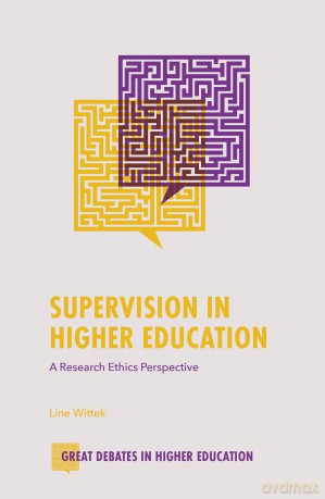 Supervision in Higher Education: A Research Ethics Perspective - Line Wittek [KSIĄŻKA]