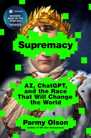 Supremacy: Ai, Chatgpt, and the Race That Will Change the World: AI, ChatGPTt, and the Race That Will Change the World - Parmy Olson [KSIĄŻKA]