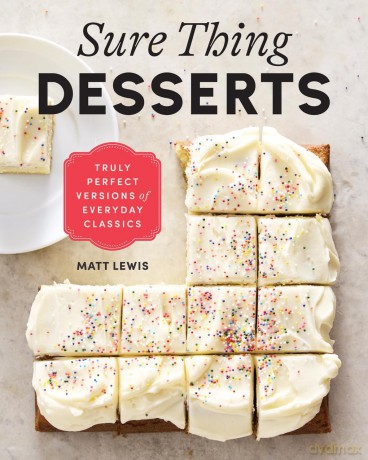 Sure Thing Desserts: Truly Perfect Versions of Everyday Classics - Matt Lewis [KSIĄŻKA]