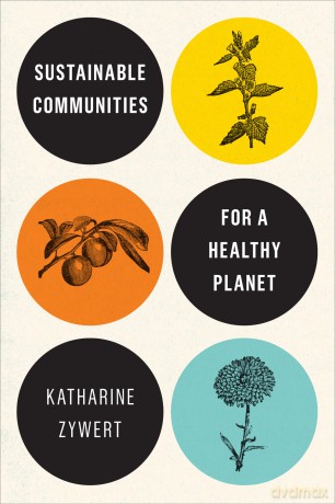 Sustainable Communities for a Healthy Planet - Katharine Zywert [KSIĄŻKA]