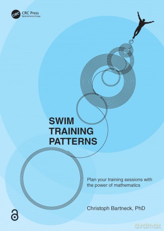 Swim Training Patterns: Plan your Training Sessions with the Power of Mathematics - Christoph Bartneck [KSIĄŻKA]
