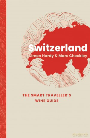 Switzerland: The Smart Traveller's Wine Guide - Simon Hardy [KSIĄŻKA]