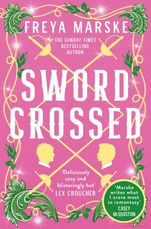 Swordcrossed: A dazzling queer fantasy with a steamy rivals-to-lovers romance - Freya Marske [KSIĄŻKA]