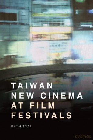 Taiwan New Cinema at Film Festivals - Beth Tsai [KSIĄŻKA]