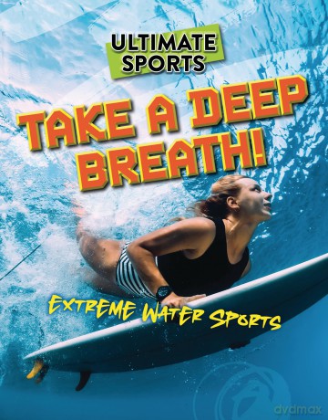 Take a Deep Breath!: Extreme Water Sports [KSIĄŻKA]