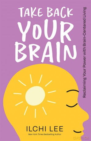 Take Back Your Brain: Reclaiming Your Power with Brain-Centered Living - Ilchi Lee [KSIĄŻKA]