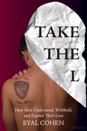 Take the L: How Men Understand, Withhold, and Express Their Love - Eyal Cohen [KSIĄŻKA]
