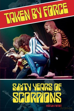 Taken by Force: Sixty Years of Scorpions - Martin Popoff [KSIĄŻKA]