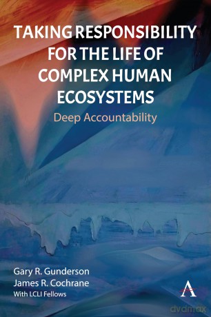 Taking Responsibility for the Life of Complex Human Ecosystems: Deep Accountability - Gary R. Gunderson [KSIĄŻKA]