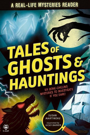 Tales of Ghosts and Hauntings: A Real-life Mysteries Reader: Six Bone-Chilling Mysteries to Investigate If You Dare! - Susan Martineau [KSIĄŻKA]