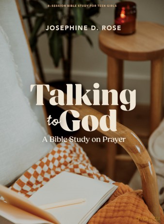 Talking To God - Teen Girls' Bible Study Book: A Bible Study on Prayer - Rose [KSIĄŻKA]