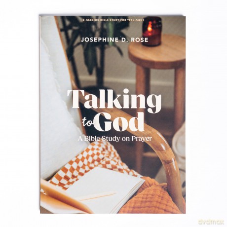 Talking To God - Teen Girls' Bible Study Book: A Bible Study on Prayer - Rose [KSIĄŻKA]