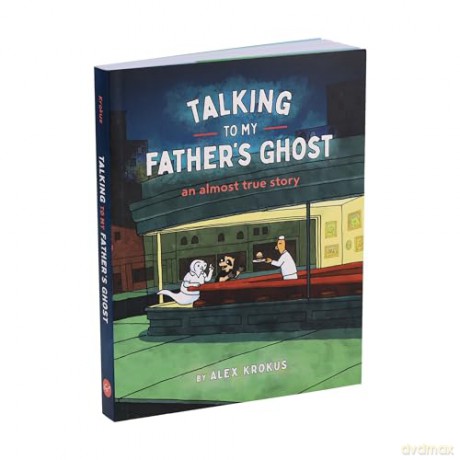 Talking to My Father's Ghost: An Almost True Story - Alex Krokus [KOMIKS]
