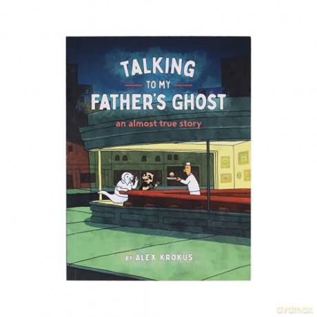 Talking to My Father's Ghost: An Almost True Story - Alex Krokus [KOMIKS]