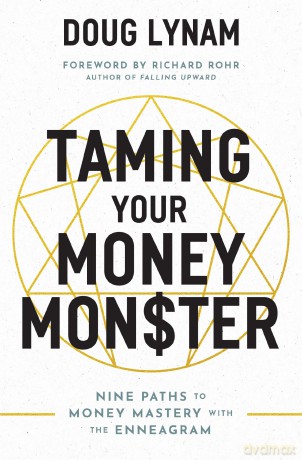 Taming Your Money Monster: 9 Paths to Money Mastery with the Enneagram - Doug Lynam [KSIĄŻKA]