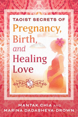 Taoist Secrets of Pregnancy, Birth, and Healing Love - Mantak Chia [KSIĄŻKA]