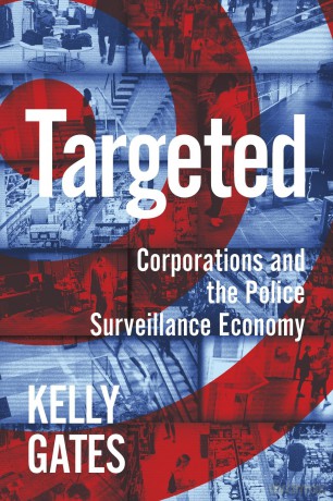 Targeted: Corporations and the Police Surveillance Economy - Kelly Gates [KSIĄŻKA]
