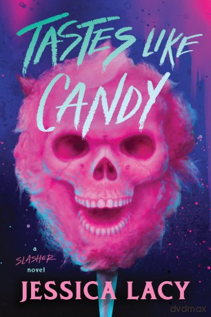 Tastes Like Candy: A Spooky Young Adult Slasher Horror Thriller - Jessica Lacy [KSIĄŻKA]
