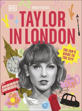 Taylor in London: The Fan's Guide to the City - DK Travel [KSIĄŻKA]