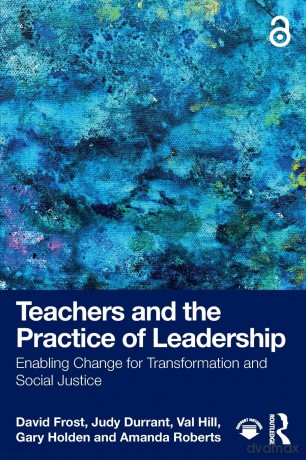 Teachers and the Practice of Leadership: Enabling Change for Transformation and Social Justice - David Frost [KSIĄŻKA]