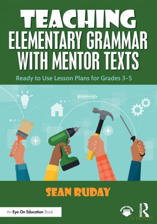 Teaching Elementary Grammar with Mentor Texts: Ready to Use Lesson Plans for Grades 3-5 - Sean Ruday [KSIĄŻKA]