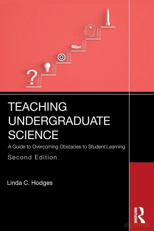 Teaching Undergraduate Science: A Guide to Overcoming Obstacles to Student Learning - Linda C. Hodges [KSIĄŻKA]