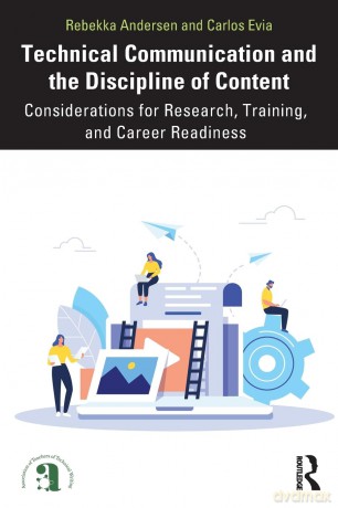 Technical Communication and the Discipline of Content: Considerations for Research, Training, and Career Readiness - Rebekka Andersen [KSIĄŻKA]