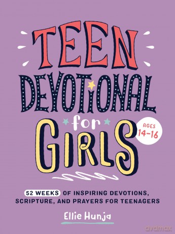 Teen Devotional for Girls: 52 Weeks of Inspiring Devotions, Scripture, and Prayers for Teenagers - Ellie Hunja [KSIĄŻKA]