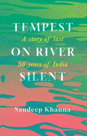 Tempest On River Silent: A Story of Last 50 Years of India - Sandeep Khanna [KSIĄŻKA]