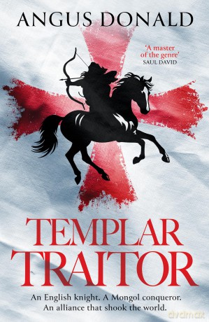 Templar Traitor: The Englishman who fought for Genghis Khan - Angus Donald [KSIĄŻKA]