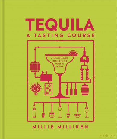 Tequila: A Tasting Course - Millie Milliken [KSIĄŻKA]