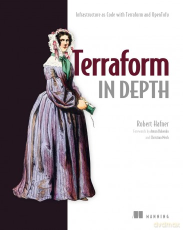 Terraform in Depth: Infrastructure as Code with Terraform and Opentofu - Robert Hafner [KSIĄŻKA]