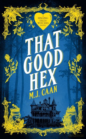 That Good Hex: Singing Falls Witches Book Two: 2 - M.J. Caan [KSIĄŻKA]