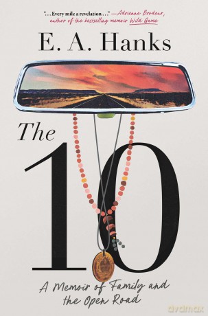 The 10: A Memoir of Family and the Open Road - E.A. Hanks [KSIĄŻKA]