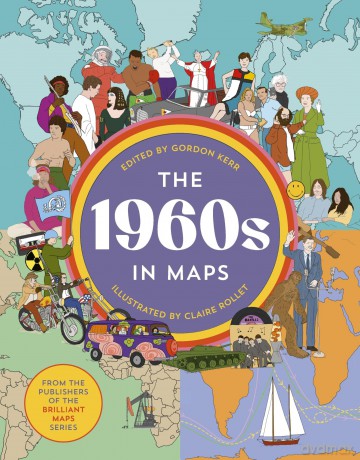 The 1960s in Maps - Gordon Kerr [KSIĄŻKA]