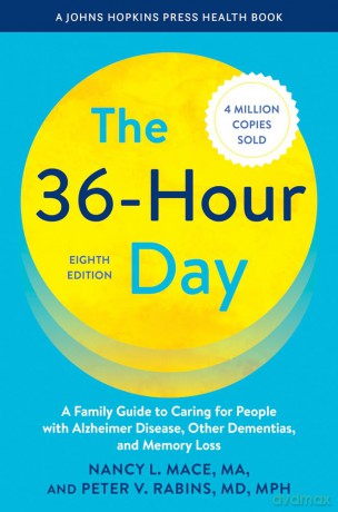 The 36-Hour Day: A Family Guide to Caring for People with Alzheimer Disease, Other Dementias, and Memory Loss - Nancy L. Mace [KSIĄŻKA]