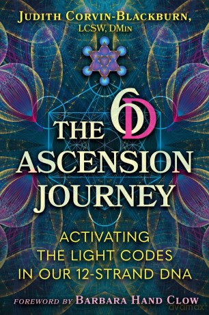 The 6D Ascension Journey: Activating the Light Codes in Our 12-Strand DNA - Judith Corvin-Blackburn [KSIĄŻKA]