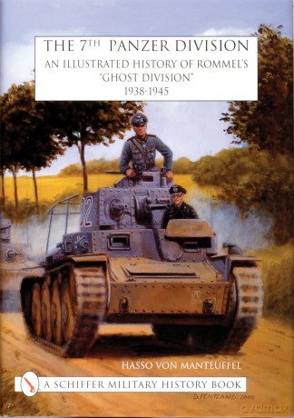 The 7th Panzer Division: An Illustrated History of Rommel's "Ghost Division" 1938-1945 - Hasso v. Manteuffel [KSIĄŻKA]