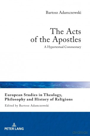 The Acts of the Apostles: A Hypertextual Commentary: 31 - Bartosz Adamczewski [KSIĄŻKA]