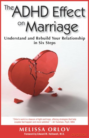 The ADHD Effect on Marriage: Understand and Rebuild Your Relationship in Six Steps - Melissa Orlov [KSIĄŻKA]