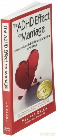The ADHD Effect on Marriage: Understand and Rebuild Your Relationship in Six Steps - Melissa Orlov [KSIĄŻKA]