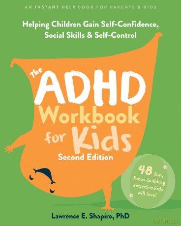 The ADHD Workbook for Kids: Helping Children Gain Self-Confidence, Social Skills, and Self-Control - Lawrence E Shapiro [KSIĄŻKA]