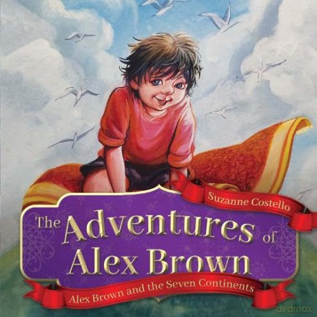 The Adventures of Alex Brown: Alex Brown and the Seven Continents - Suzanne Costello [KSIĄŻKA]
