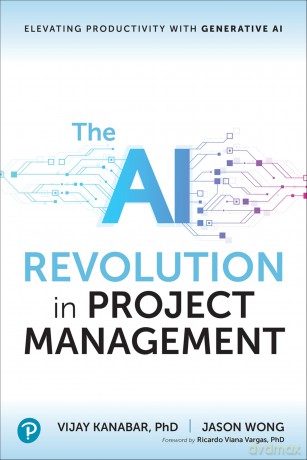 The AI Revolution in Project Management: Elevating Productivity with Generative AI - Vijay Kanabar [KSIĄŻKA]
