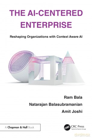 The AI-Centered Enterprise: Reshaping Organizations with Context Aware AI - Natarajan Balasubramanian [KSIĄŻKA]