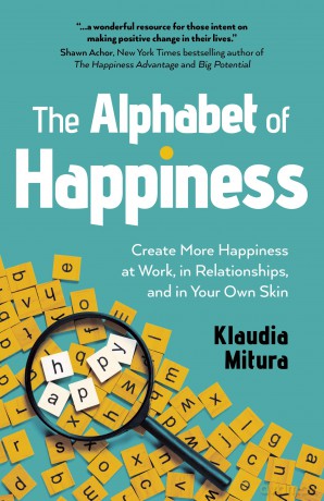The Alphabet of Happiness: Create More Happiness at Work, in Relationships, and in Your Own Skin - Mitura [KSIĄŻKA]