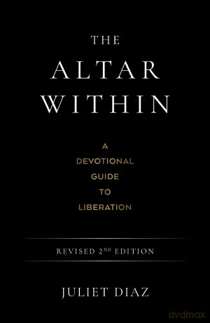 The Altar Within: A Devotional Guide to Liberation, Revised 2nd Edition - Juliet Diaz [KSIĄŻKA]